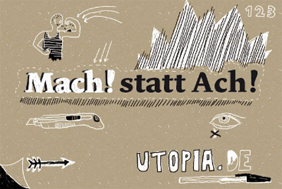 mach_statt_ach_s Machen statt jammern ist utopisch - E-Card von Utopia.de, der Internet-Plattform für strategischen Konsum